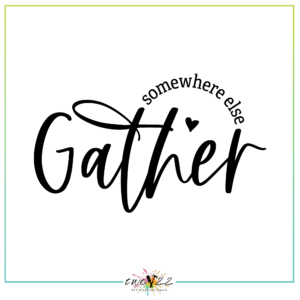 Gather Somewhere Else