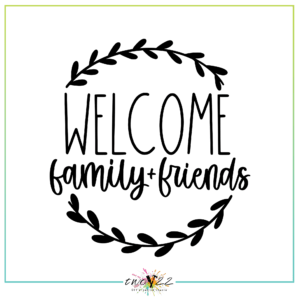 Welcome - Family and Friends (Round)